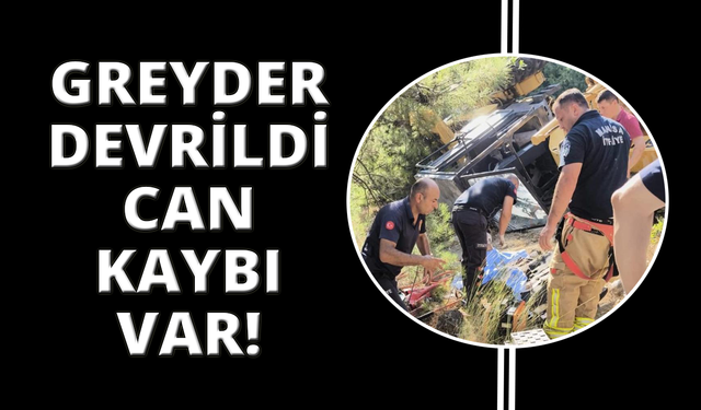 Manisa’da greyder devrildi: 1 ölü