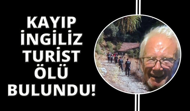 Muğla'da kayıp İngiliz turist ölü bulundu