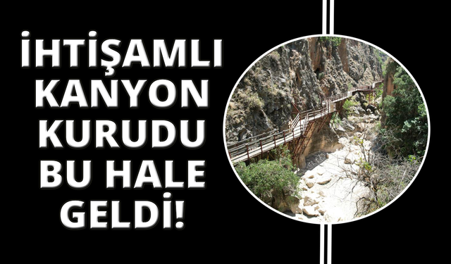 Çal Kısık Kanyonu Menderes'in kurumasıyla tüm ihtişamını kaybetti