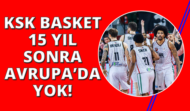 Karşıyaka Basketbol, 15 yıl sonra Avrupa’da yok