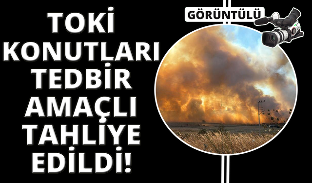 Seferihisar‘da yeni bir yangın: TOKİ konutları tedbiren tahliye edildi