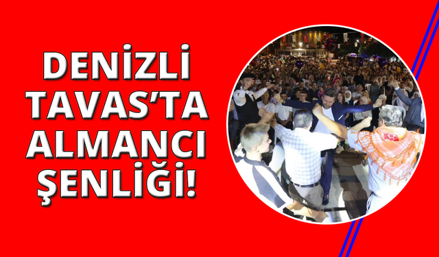 Denizli Tavas'ta Almancılara özel şenlik