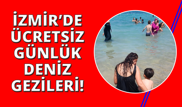 İzmir'de ücretsiz günübirlik deniz gezileri başladı