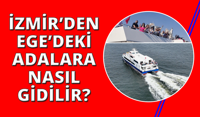 İzmir'den Midilli, Samos ve Sakız'a seferler sürüyor