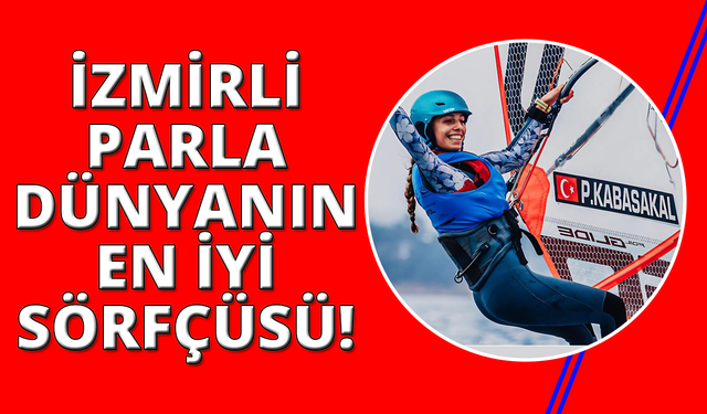 İzmir’in Parla’sı, Dünya'nın en iyisi