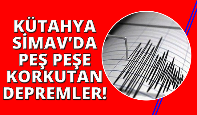 Simav’da peş peşe depremler korkuttu