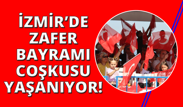 İzmir'de 30 Ağustos Zafer Bayramı kutlamaları başladı