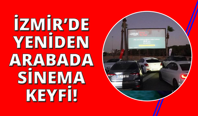 İzmir'de arabada film keyfi