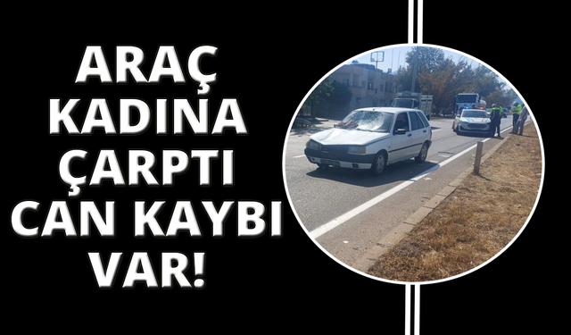 Manisa'da otomobilin çarptığı kadın hayatını kaybetti