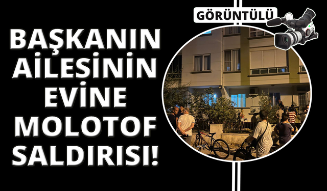 Menteşe Belediye Başkanı Aras’ın ailesinin evine molotoflu saldırı