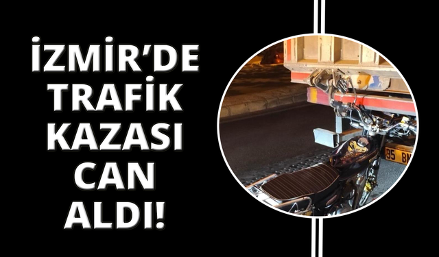 İzmir'de motosiklet kazası: 1 ölü, 1 yaralı
