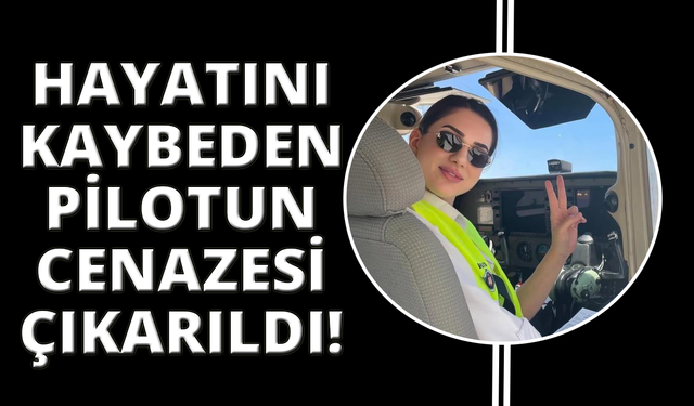 İzmir'de hayatını kaybeden pilotun cenazesi çıkartıldı