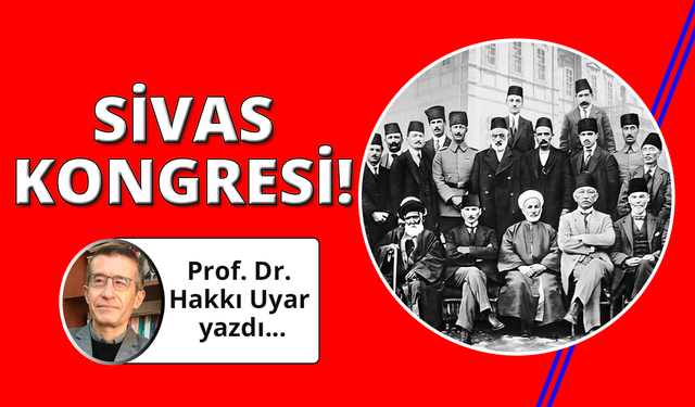 Milli birliğin sağlandığı yer: Sivas Kongresi