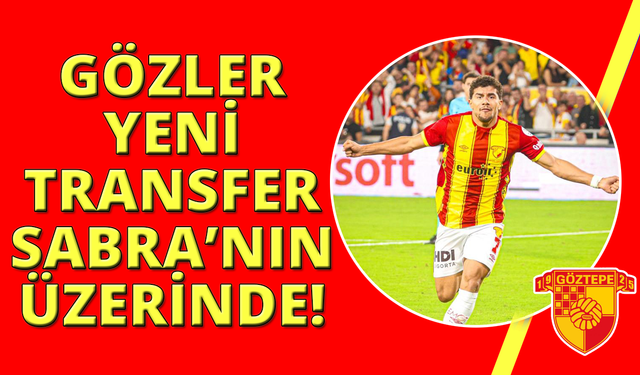 Göztepe'de gözler Ibrahim Sabra'nın üzerinde