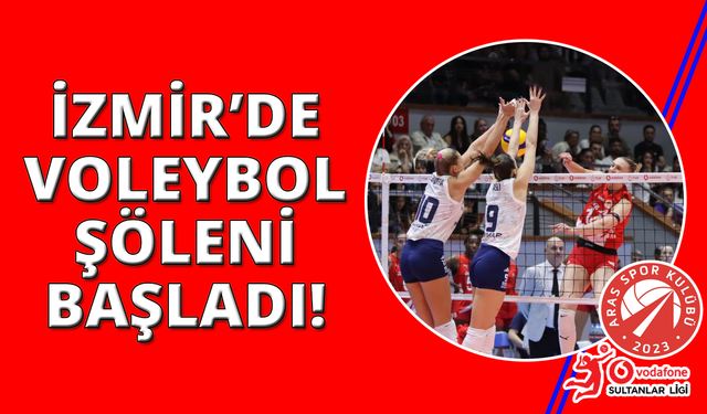 İzmir'de Sultanlar Ligi Aras Spor Fenerbahçe maçı ile başladı