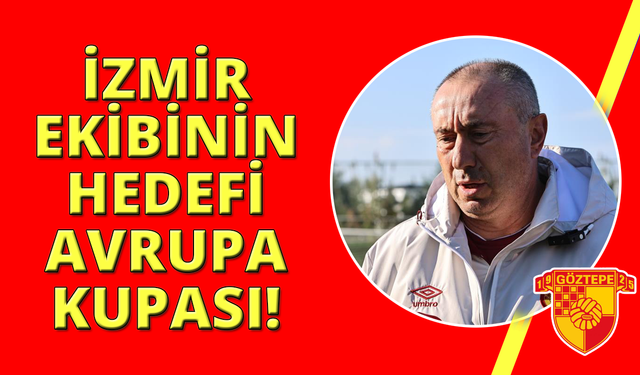 Stanimir Stoilov: "Göztepe’yle Avrupa’ya gitmek istiyoruz"