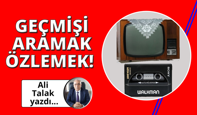 Geçmişe Duyulan Özlem