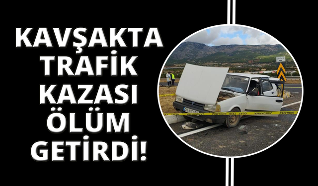 Kontrolsüz kavşakta ölümlü kaza