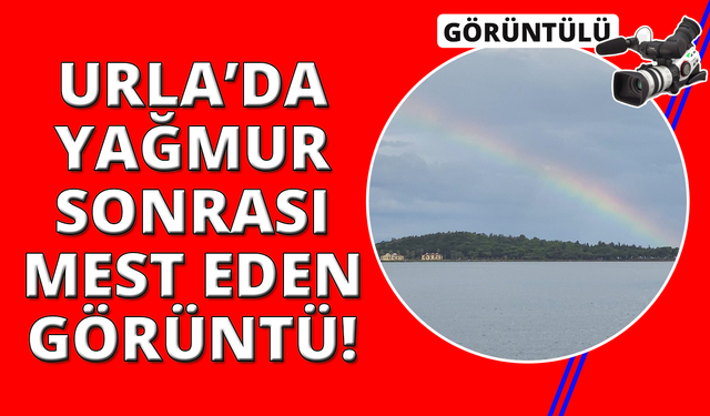 Urla'da yağmur sonrası gökkuşağı!