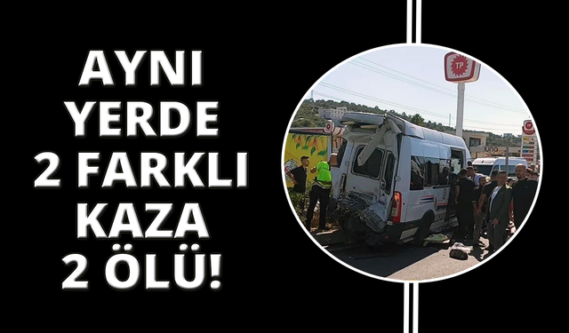Yarım saat ara ile aynı noktada iki kaza: 2 ölü, 9 yaralı