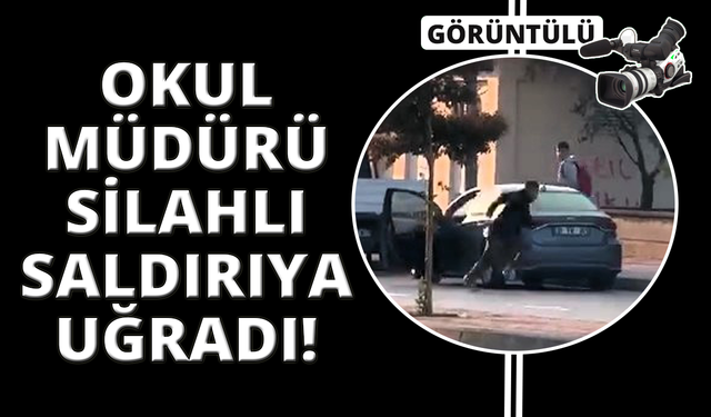 Denizli'de okul müdürüne kurşun yağdırdı