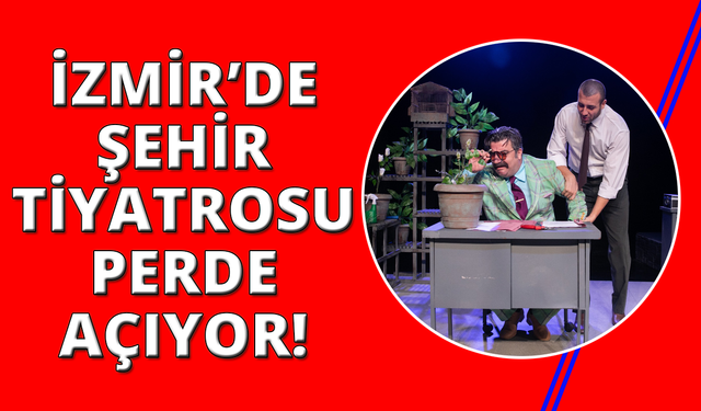 İzmir Şehir Tiyatroları yeni sezonu yeni sahnesinde açıyor