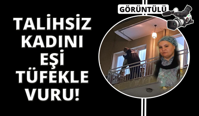 Manisa'da kocası tarafından tüfekle vurulan kadın hayatını kaybetti