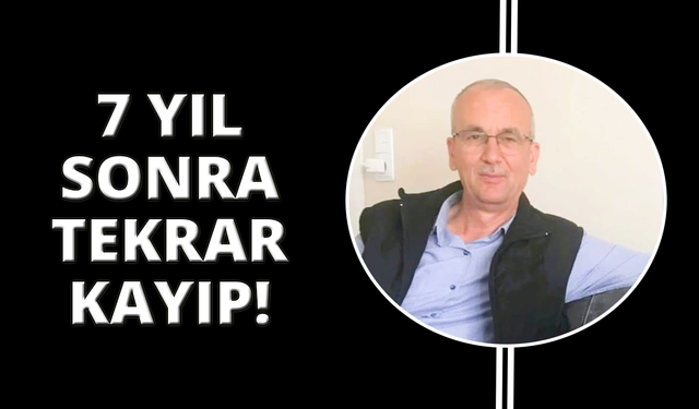 Denizli'de 7 yıl sonra yine kayboldu