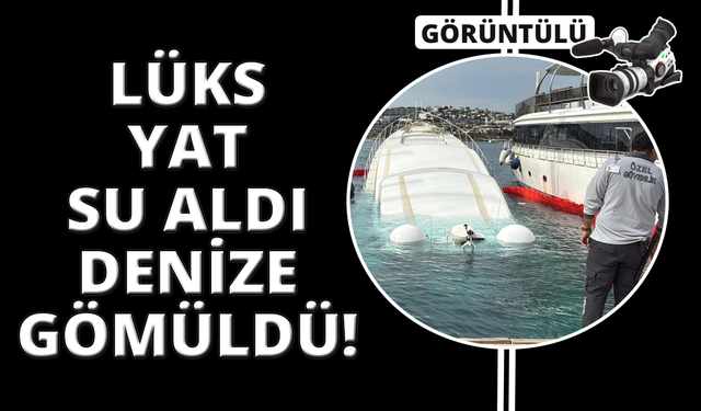Bodrum’da 40 milyon TL’lik yat sulara gömüldü