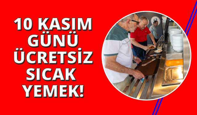 10 Kasım'da Kent Lokantaları ücretsiz olacak