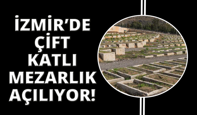 İzmir'de çift katlı mezarlık hizmete açılıyor