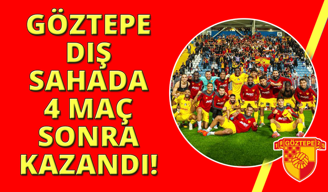 Göztepe, 4 maç sonra deplasmanda galip