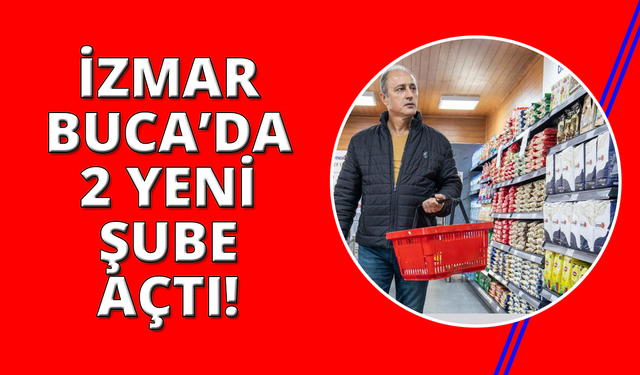 İZMAR'ın iki yeni şubesi Buca'da hizmete açıldı