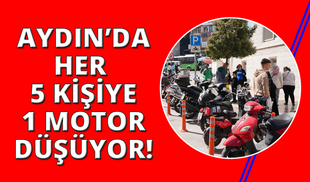 Aydın'da 5 kişiye bir motosiklet düşüyor
