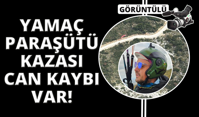 Fethiye’de paraşüt kazası, bir kişi hayatını kaybetti