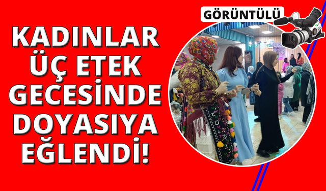 Kütahyalı kadınların "Üç Etek Gecesi" ilgi gördü