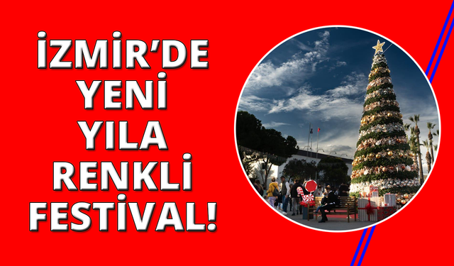 İzmir, yeni yılı rengarenk bir festivalle karşılıyor