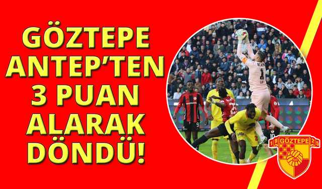Trendyol Süper Lig: Gaziantep FK: 0 - Göztepe: 1
