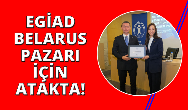 EGİAD’dan Belarus pazarına açılan kapı
