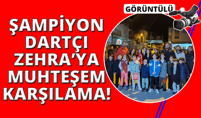 Dünya şampiyonu Zehra’yı mahalle sakinleri törenle karşıladı