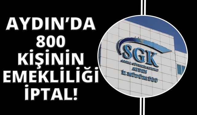 Aydın'da 800 kişinin emekliliğinin iptal edildiği iddiası