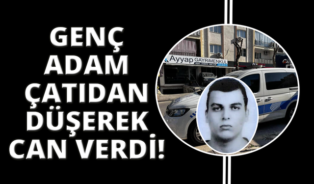 Apartmanın çatısından düşen genç hayatını kaybetti