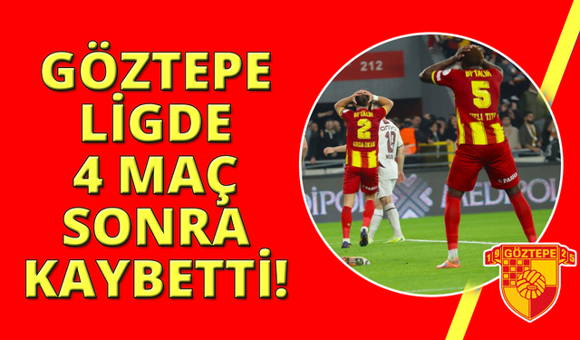 Göztepe, 4 maç sonra kaybetti