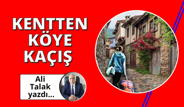 Kentten Köye Kaçış!