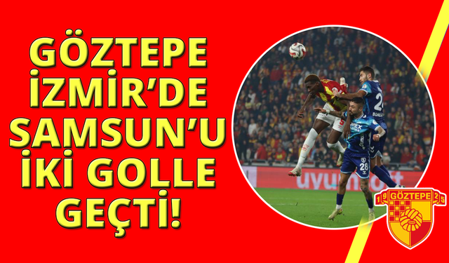 Trendyol Süper Lig: Göztepe: 2 - Samsunspor: 0