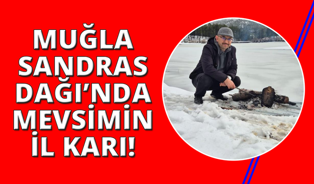 Muğla Köyceğiz Sandras Dağı’na yılın ilk karı yağdı