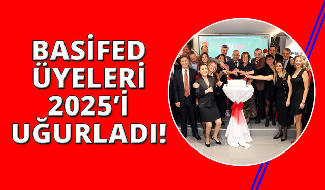 BASİFED 2025'i uğurladı, umutlar 2026 için tazelendi