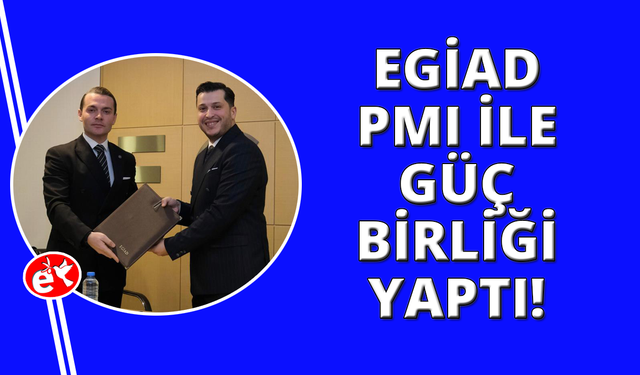 EGİAD ve PMI Türkiye'den proje yönetiminde güç birliği
