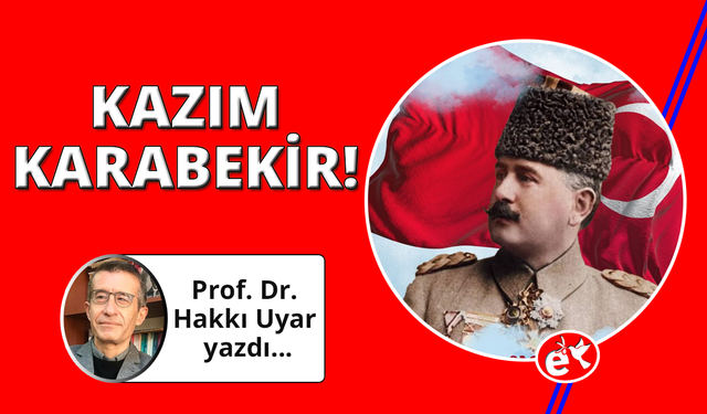 Kazım Karabekir hakkında bir değerlendirme