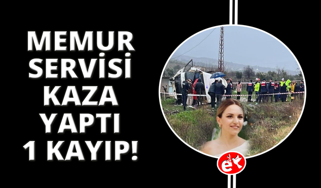 Denizli'de memurları taşıyan servis kazasında acı haber geldi